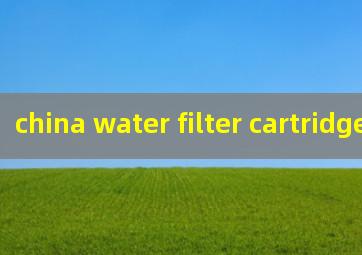 china water filter cartridge